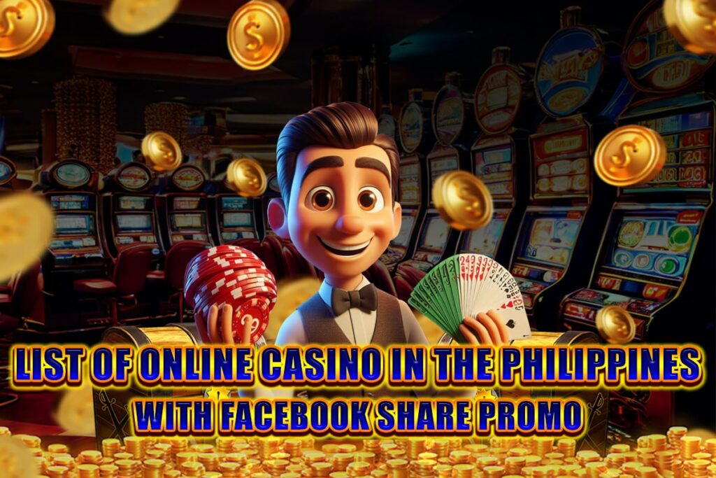 List of Online Casino in the Philippines with Facebook Share Promo